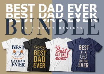 Best Dad Ever T-shirt Designs Bundle, Funny Dog and Cat Popular Slogans Packs