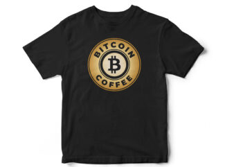 Bitcoin Coffee, Bitcoin, Coffee, Bitcoin CryptoCurrency, CryptoCurrency, T-Shirt Design, Coffee lovers, Coffee T-shirt design