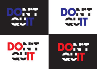 Don’t Quit, Do It