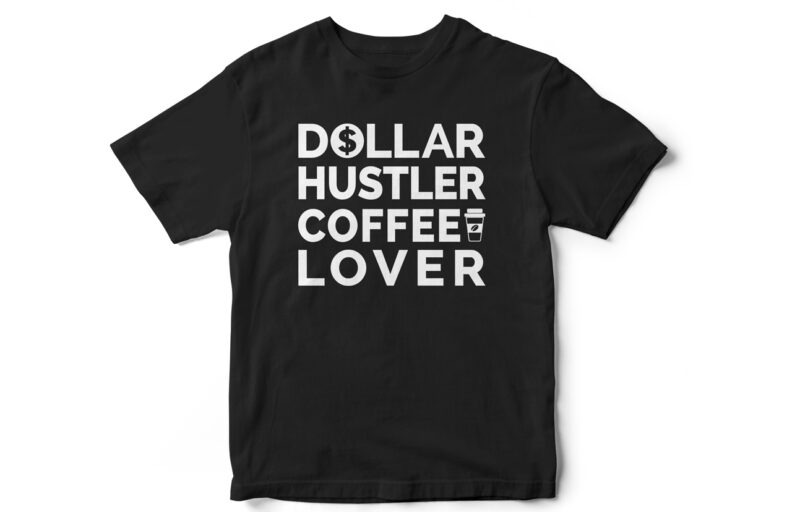 DOLLAR HUSTLER COFFEE LOVER