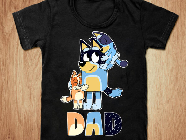 Bandit bluey heeler dad t-shirt design, bluey dad svg, bluey dad for daddy’s t shirt, bluey dad for essential tshirt, funny bandit dad tshirt, bandit dad sweatshirts & hoodies