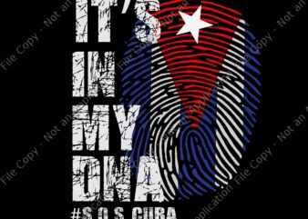 It’s in my DNA SOS Cuba SVG, Cuba svg, Cuba PNG, Cuban Protest Fist Flag SOS, Cuba Libre, SOS Cuba Libertad, Cuba patria y vida Flag, SOS Cuba, SOS Cuba t shirt design for sale