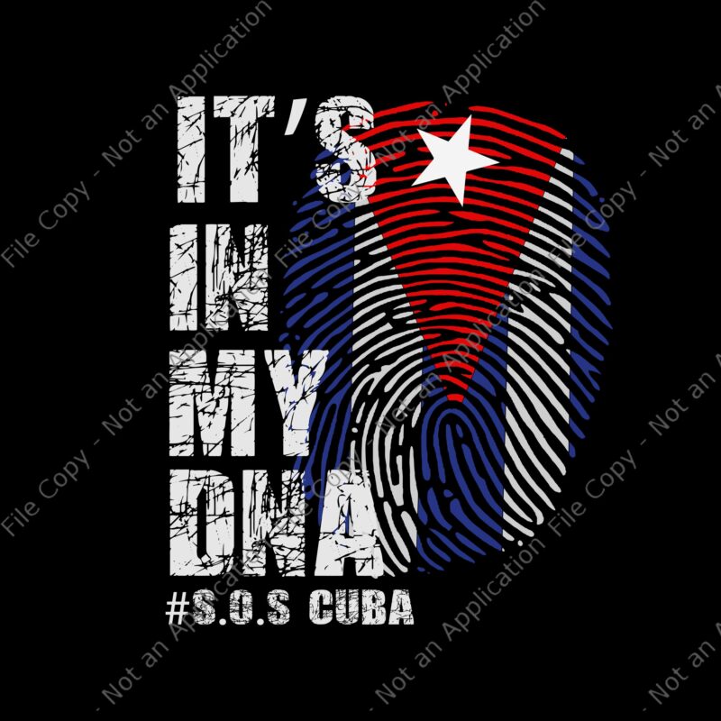 It's in my DNA SOS Cuba SVG, Cuba svg, Cuba PNG, Cuban Protest Fist Flag SOS, Cuba Libre, SOS Cuba Libertad, Cuba patria y vida Flag, SOS Cuba, SOS Cuba