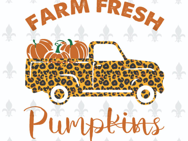 Farm fresh pumpkins gifts, shirt for fall day svg file diy crafts svg files for cricut, silhouette sublimation files t shirt graphic design