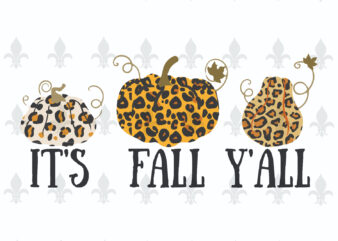 Its Fall Yall Gifts, Shirt For Fall Day Svg File Diy Crafts Svg Files For Cricut, Silhouette Sublimation Files