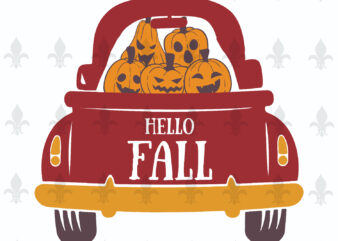 Hello Fall Pumpkin Truck Gifts, Shirt For Fall Day Svg File Diy Crafts Svg Files For Cricut, Silhouette Sublimation Files
