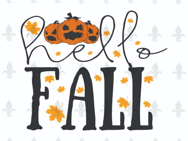 Hello fall pumpkin gifts, shirt for fall day svg file diy crafts svg files for cricut, silhouette sublimation files graphic t shirt Hello fall pumpkin gifts, shirt for fall day svg file diy crafts svg files for cricut, silhouette sublimation files graphic t shirt