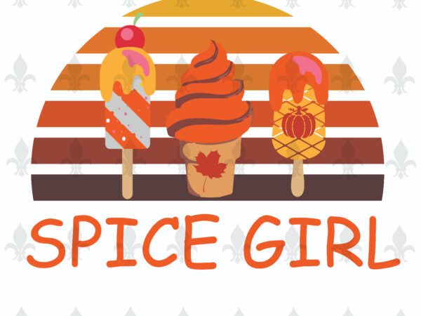 Spice girl fall day gifts, shirt for fall day svg file diy crafts svg files for cricut, silhouette sublimation files t shirt template vector Spice girl fall day gifts, shirt for fall day svg file diy crafts svg files for cricut, silhouette sublimation files t shirt template vector