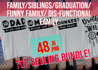 2024 Family/ Siblings / Graduation / Funny Family / Dis-functional Family / PNG + AI Top Selling Bundle