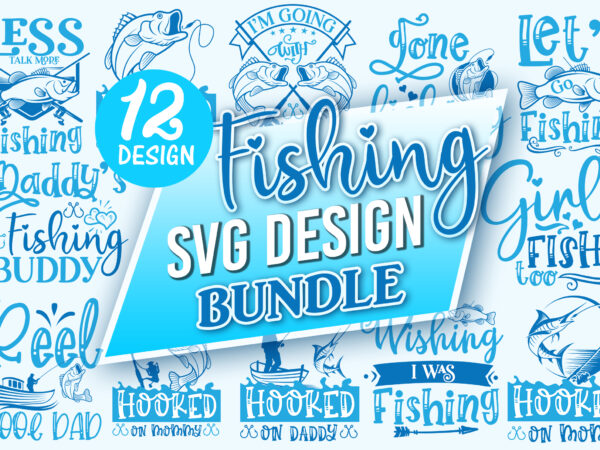 Fishing svg bundle t shirt graphic design
