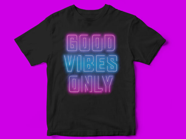 Good Vibes Only, Neon, T-Shirt Design, Party T-Shirt Designs, Pop, Music,  Holidays, Summer T-Shirt Designs, Glow, - Buy T-Shirt Designs