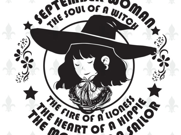 September woman the soul of a witch birthday halloween gifts, shirt for woman svg file diy crafts svg files for cricut, silhouette sublimation files t shirt template vector
