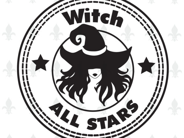 Witch all stars halloween gifts, shirt for halloween svg file diy crafts svg files for cricut, silhouette sublimation files t shirt design for sale