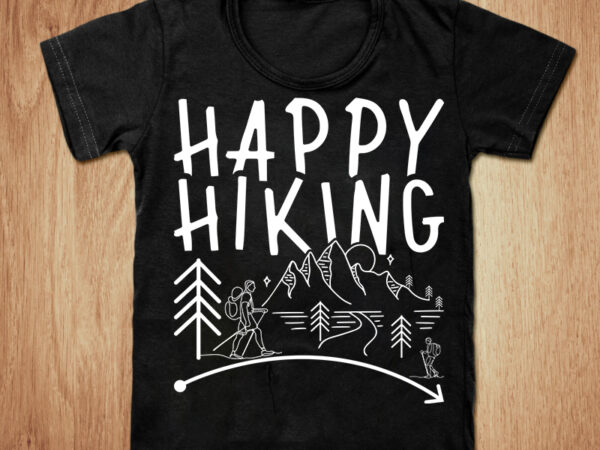 Happy hiking t-shirt design, happy hiking svg, happy go hiking shirt, hiking tshirt, hiker tshirt, funny hiking tshirt, best hiking sweatshirts & hoodies