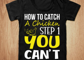 How to catch a chicken t-shirt design, Chicken shirt, Men’s dabbing chicken shirt, Chicken lovers t shirt, Fried Chicken tshirt, Funny Chicken tshirt, Chicken sweatshirts & hoodies