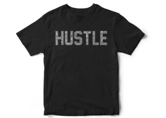 Hustle, Keep Hustling, Hustle 24-7, Entrepreneur, Entrepreneurship, Entrepreneur t-shirt design, Winners, Hustlers, Money Makers, T-shirt design, word cloud