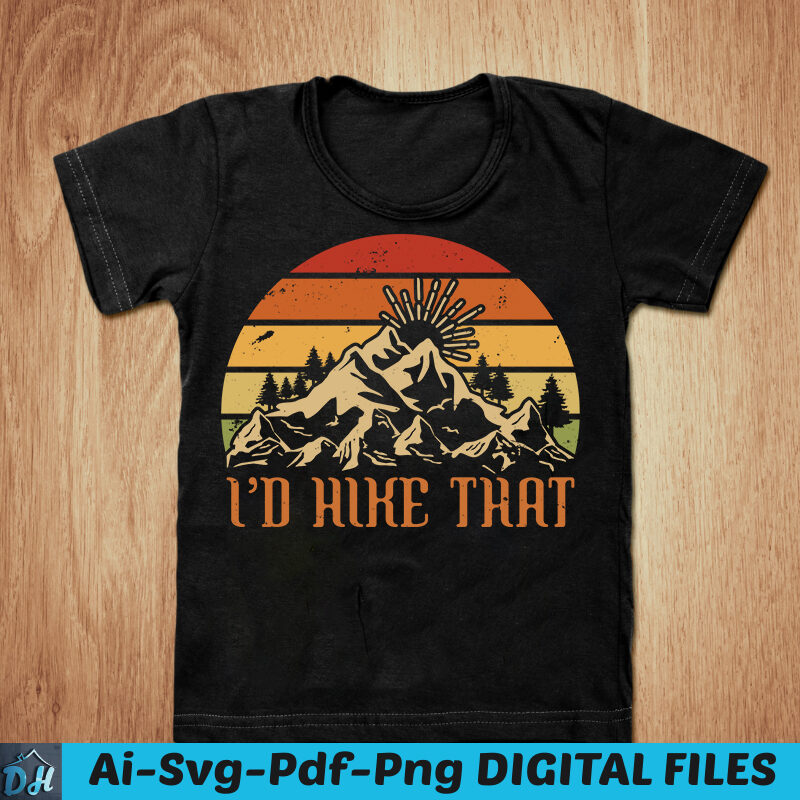 I’d hike that t-shirt design, I’d hike that SVG , Hiking t shirt, Funny I’d hike that tshirt, I’d hike that sweatshirts & hoodies