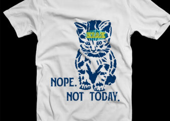 Nope, not today svg, png, dxf, eps file, Funny Cat svg vector t-shirt design, Nope. Not today Png, Cat Svg, Cat Vector, Kitten Svg, Cat Png, Kitten vector, Cat logo,