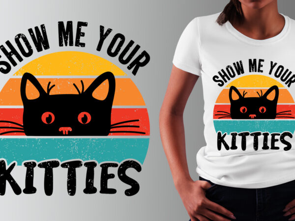 Show me your kitties cat svg, show me your kitties, black cat svg, black cat vintage, cat svg, cat halloween, black cat vector, cat vintage