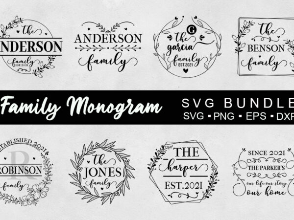 Family monogram svg bundle t shirt graphic design