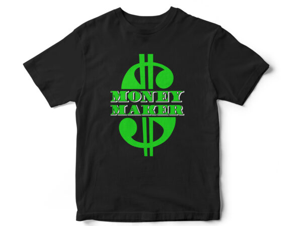 Money maker, dollar, dollar hustler, hustle hard, hustle typography, money typography, entrepreneur, entrepreneurship, t-shirt design
