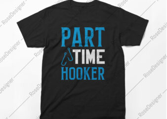 Part Time Hooker, Fishing T-shirt design, Funny Fishing T-Shirt
