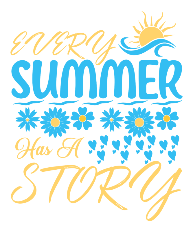 Every Summer Has A Story Svg Printable Design, Printing Easily From Downloaded Summer Illustrator Eps Vector File