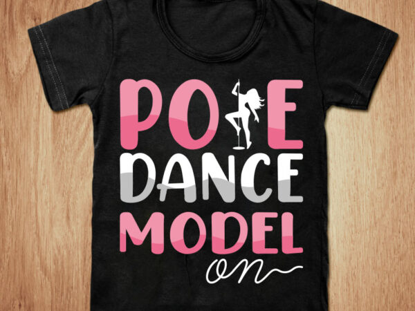 Pole dance model on t-shirt design, pole dance shirt, dance shirt, dancers, sexy dance tshirt, funny pole dance tshirt, pole dance sweatshirts & hoodies