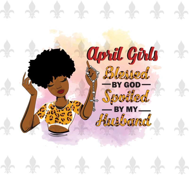 Apri Girls Blessed By God Spoiled By My Husband Birthday Black Girl Gifts, Birthday Shirt For Black Girl Svg File Diy Crafts Svg Files For Cricut, Silhouette Sublimation Files