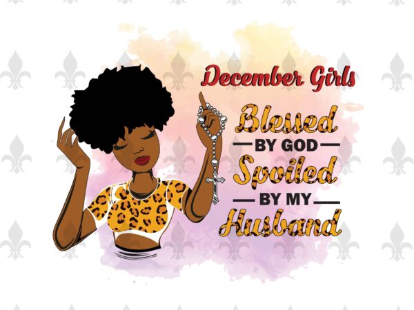 January girls blessed by god spoiled by my husband birthday black girl gifts, birthday shirt for black girl svg file diy crafts svg files for cricut, silhouette sublimation files vector clipart