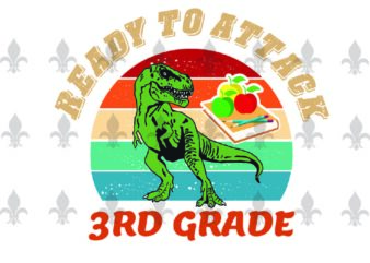 Ready To Attack 3rd Grade Back To Shool Gifts, Shirt For Back To School Svg File Diy Crafts Svg Files For Cricut, Silhouette Sublimation Files