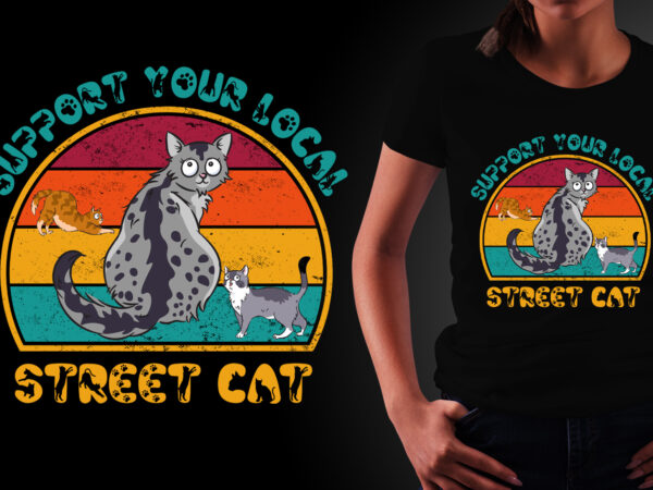 Support your local street cat svg, support your local street cat, cat vintage, cat svg, cat design