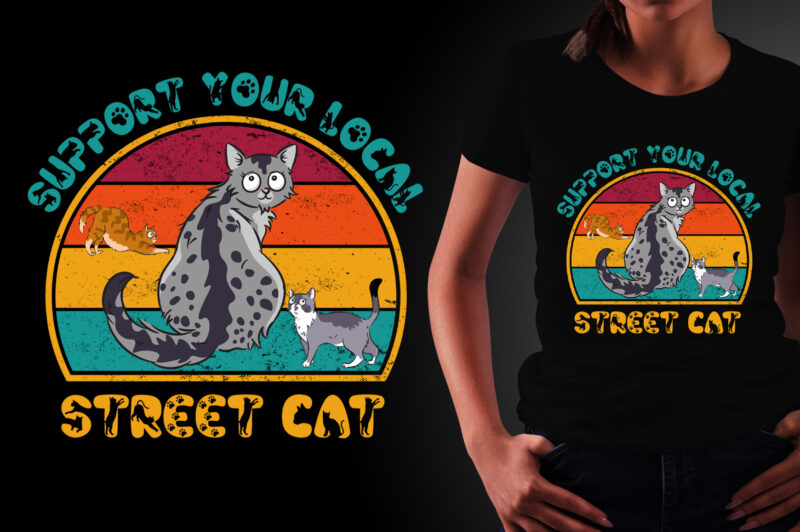 Support your local street cat svg, Support your local street cat, Cat vintage, cat svg, cat design