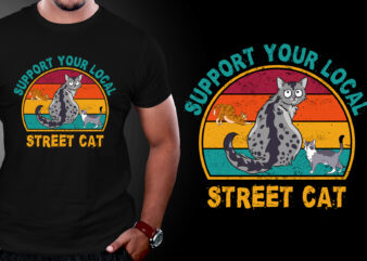 Support your local street cat svg, Support your local street cat, Cat vintage, cat svg, cat design