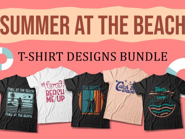 Summer at the beach t-shirt designs sublimation bundle, beach svg, beach t shirt design, summer bundle, summer quotes,