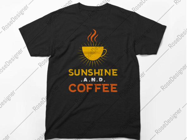Sunshine and coffee, t-shirt design, coffee lover, summer t-shirt design, summer vibes, coffee, love