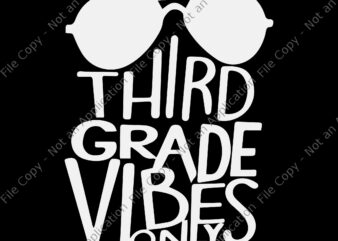 Third grade vibes only svg, Third grade vibes only, Third grade vibes only png, back to school svg, school svg, Third grade vibes only Back to School png, eps, dxf t shirt designs for sale