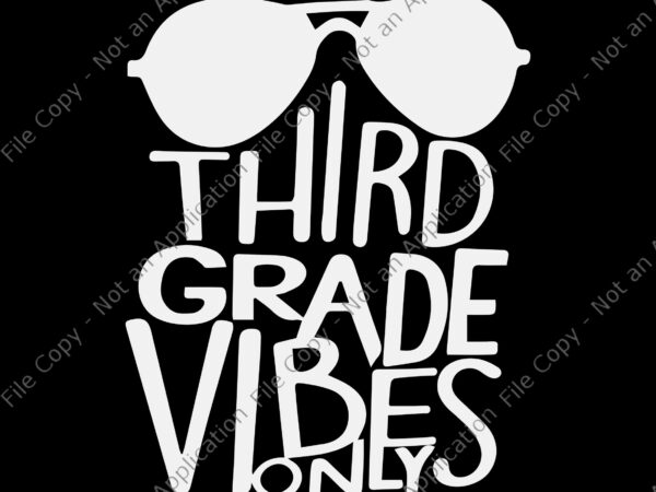 Third grade vibes only svg, third grade vibes only, third grade vibes only png, back to school svg, school svg, third grade vibes only back to school png, eps, dxf t shirt designs for sale