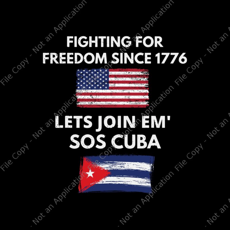 Fighting Since 1776 Lets Join SOS Cuba SVG, Cuba svg, Cuba PNG, Cuban Protest Fist Flag SOS, Cuba Libre, SOS Cuba Libertad, Cuba patria y vida Flag, SOS Cuba, SOS