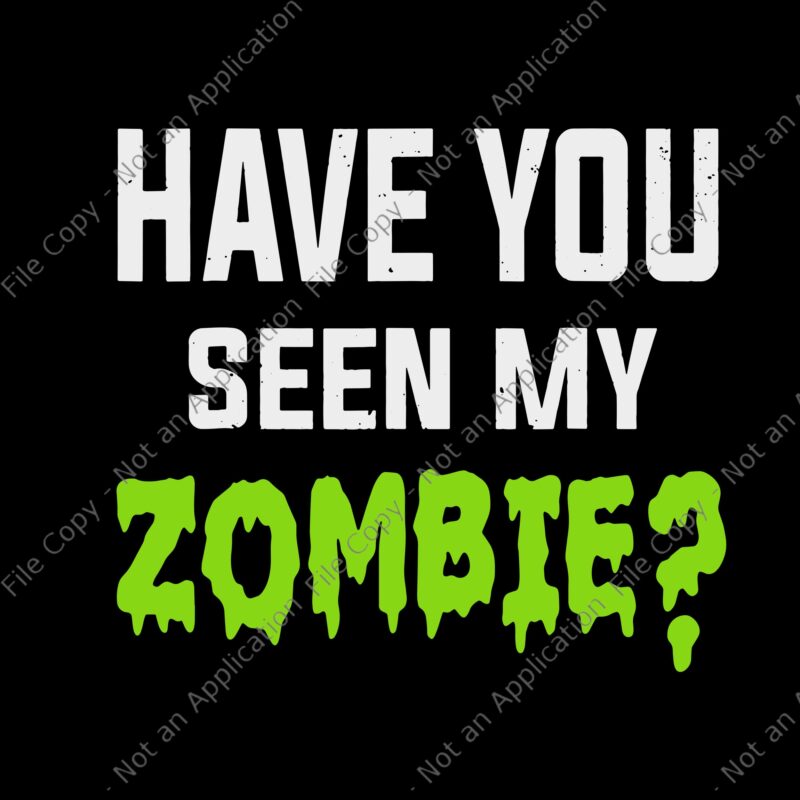 Have You Seen My Zombie Svg, Zombie Flip Up, Zombie svg, Funny Zombie