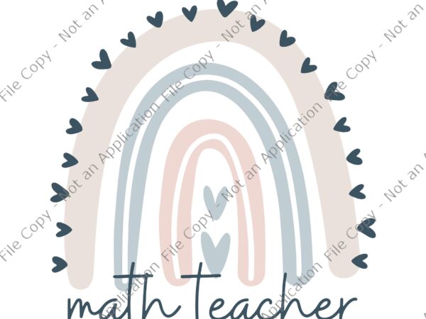 Math teacher with rainbow svg, math teacher svg, teacher svg, last day of school t shirt designs for sale