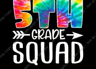 5th Grade Squad Png, 5th Grade Squad Tie Dye Back to School Teacher Student, 5th Grade Squad Back to school, Back to school vector, 5th Grade