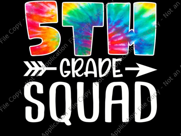 5th grade squad png, 5th grade squad tie dye back to school teacher student, 5th grade squad back to school, back to school vector, 5th grade