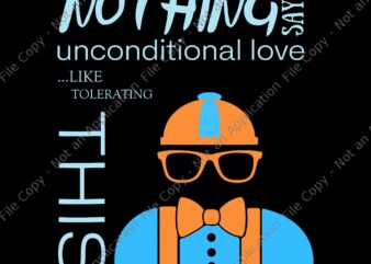 Nothing Says Blippi’s Unconditional Love Like Tolerating This Svg, Blippis Unconditionald love, Nothing Says Blippi’s, Blippi’s Svg