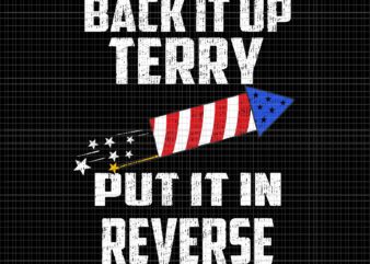 Back Up Terry Put It In Reverse 4th of July, Back Up Terry Put It In Reverse svg, Back up terry svg, back up terry american flag usa 4th of t shirt template