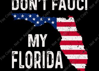 Don’t Fauci My Florida SVG, Don’t Fauci My Florida, Cuba svg, Cuba PNG, Cuban Protest Fist Flag SOS, Cuba Libre, SOS Cuba Libertad, Cuba patria y vida Flag, SOS Cuba, t shirt vector illustration