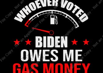 Whoever voted Biden Owes Republican Gas Money SVG, Anti President, Joe Biden Svg, Biden vector