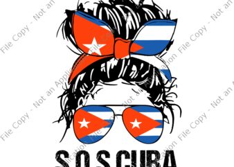 Messy Hair Woman Bun SOS Cuba Svg, Flag Free Cuba Svg, SOS Cuba Svg, Cuba Svg, Free Cuba, Free Cuba Messy Hair Woman t shirt designs for sale