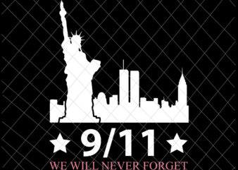 We Will Never Forget 9/11 Svg, Patriot Day Svg, September 11th Never Forget svg, 9/11 Svg