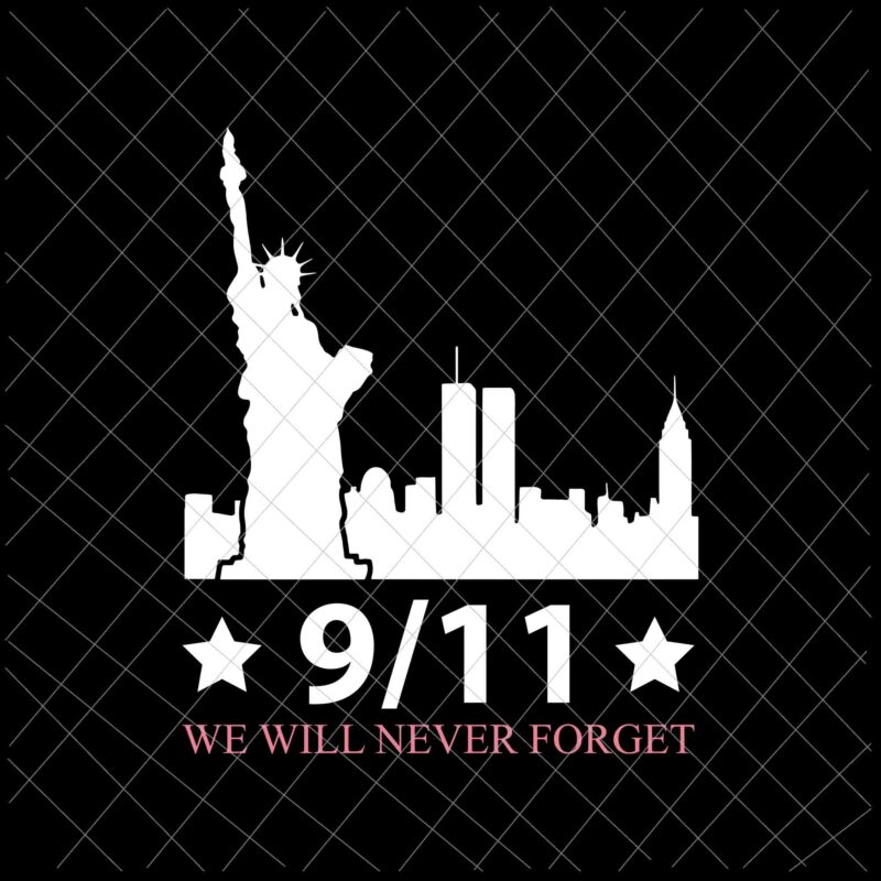 We Will Never Forget 9/11 Svg, Patriot Day Svg, September 11th Never Forget svg, 9/11 Svg